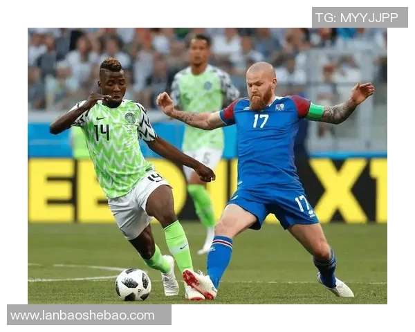 尼日利亚与南非足球对决展现非洲足球魅力与竞争力的精彩瞬间