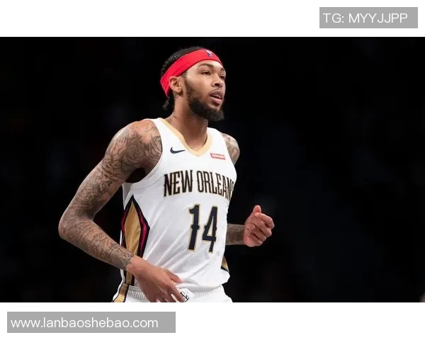 布兰登英格拉姆的篮球之路:从新秀到全明星的蜕变与挑战 布兰登英格拉姆的篮球之路:从新秀到全明星的蜕变与挑战