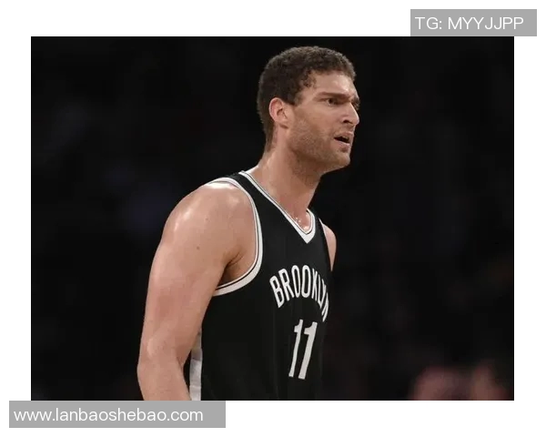 布鲁克洛佩斯:从NBA巨星到篮球战术的核心力量分析 布鲁克洛佩斯:从NBA巨星到篮球战术的核心力量分析