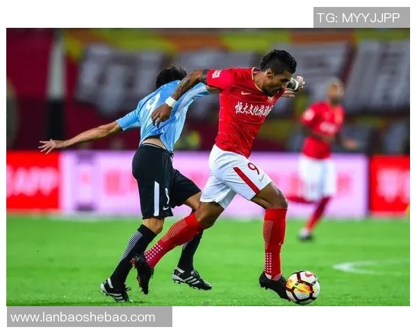 恒大与华夏幸福精彩对决集锦回顾全场精彩瞬间与战术分析