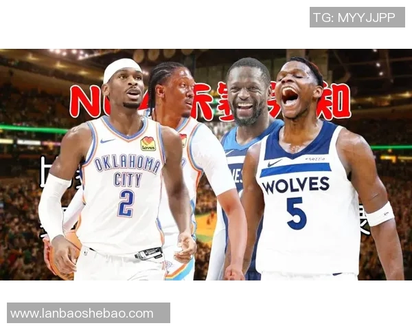 雷霆与森林狼精彩对决集锦回顾展现篮球魅力与激情瞬间 雷霆与森林狼精彩对决集锦回顾展现篮球魅力与激情瞬间