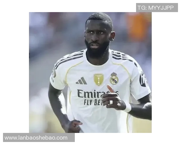 吕迪格的成长之路：从青涩小将到世界级后卫的蜕变与成就